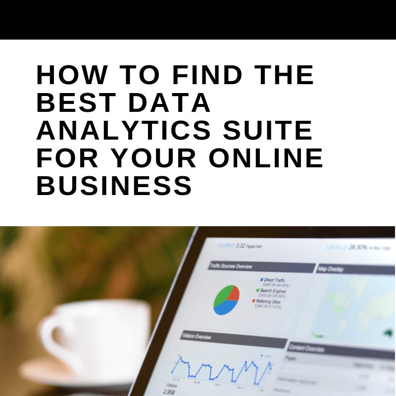 How to Find the Best Data Analytics Suite for Your Online Business