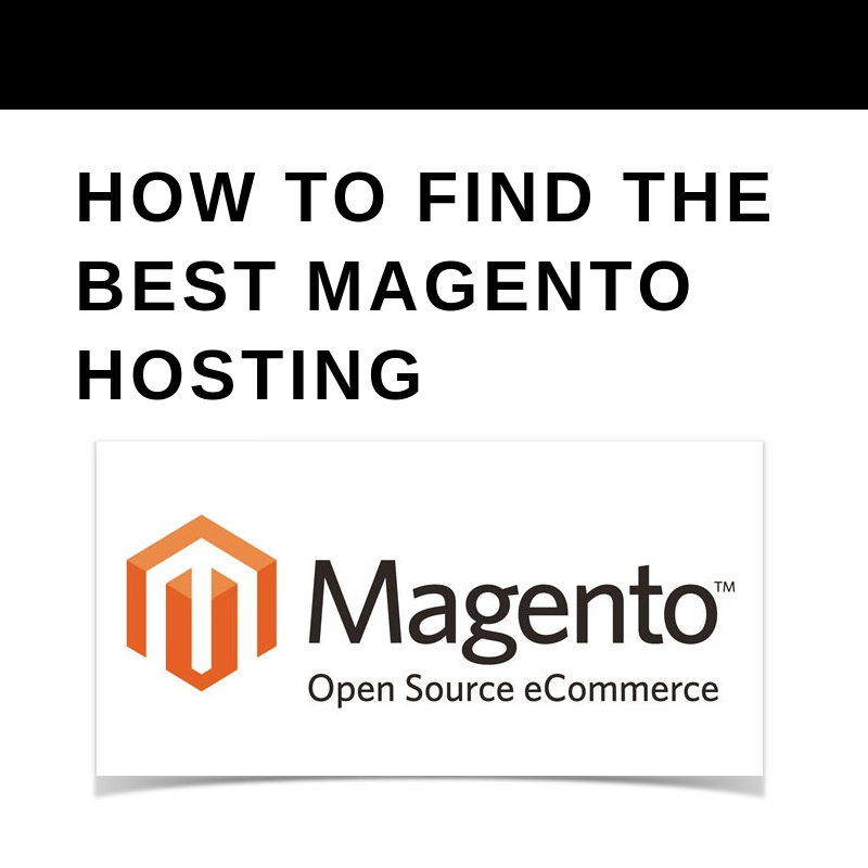 HOW TO FIND THE BEST MAGENTO HOSTING