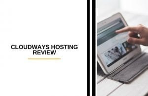 Cloudways Hosting Review