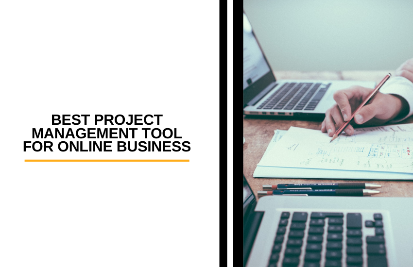How to Find the Best Project Management Tool for Online Business