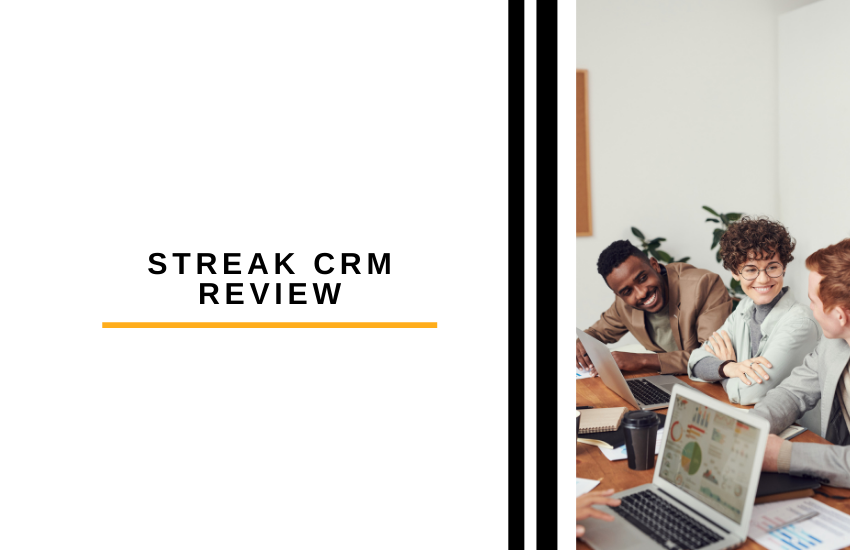 Streak CRM Review: Will It Benefit Your Company As You Expect?