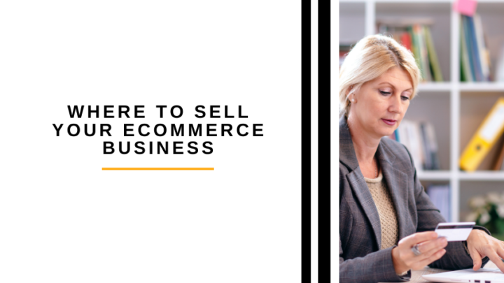 Where to Sell Your eCommerce Business And How To Do It?
