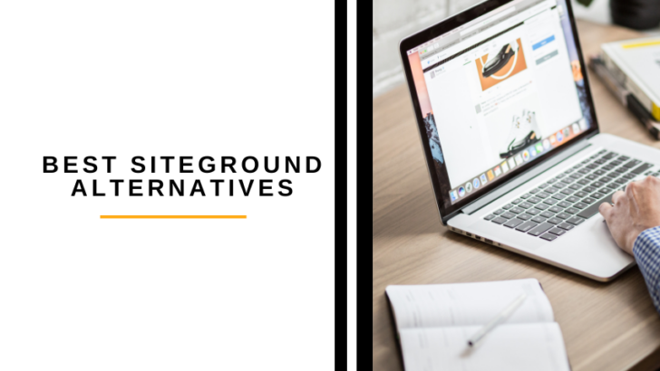 Siteground Alternatives: 5 Best Siteground Hosting Alternatives