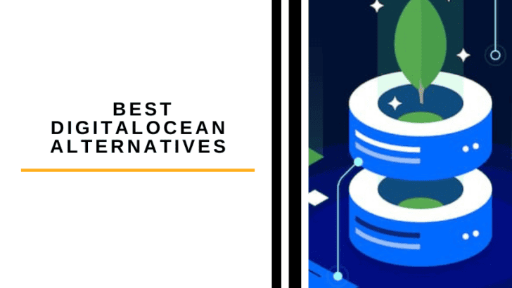 6 Best DigitalOcean Alternatives [Cheaper & More Usable]